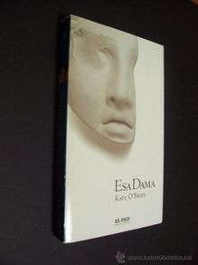 Second hand books: ESA DAMA - KATE O´BRIEN - ED. EL PAIS / NOVELA HISTORICA 2005